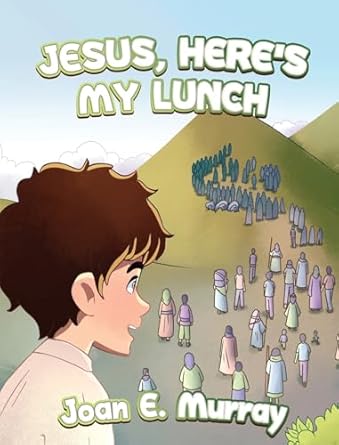 jesus heres my lunch 1st edition joan e murray 1963016491, 978-1963016499
