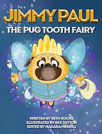 jimmy paul the pug tooth fairy 1st edition beth roose ,nadara merrill ,bex sutton 1648719643, 978-1648719646