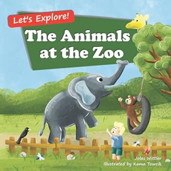 the animals at the zoo an illustrated rhyming picture book for children age 2 5 1st edition jolas wittler