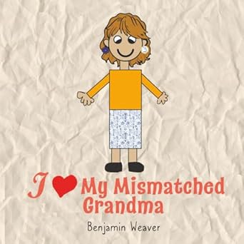 i love my mismatched grandma 1st edition benjamin weaver 1961993368, 978-1961993365