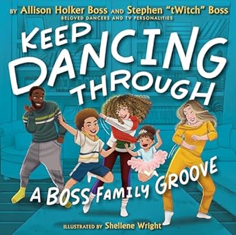 keep dancing through a boss family groove 1st edition allison holker boss ,stephen twitch boss ,shellene
