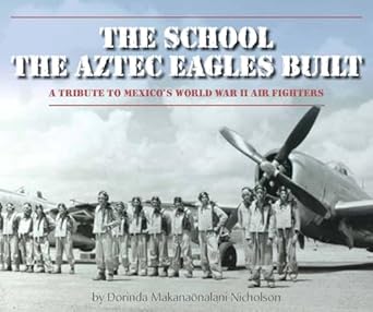 the school the aztec eagles built 1st edition dorinda nicholson 1600604404, 978-1600604409
