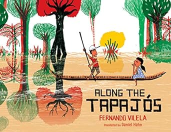 along the tapajos 1st edition fernando vilela ,daniel hahn 1542008689, 978-1542008686