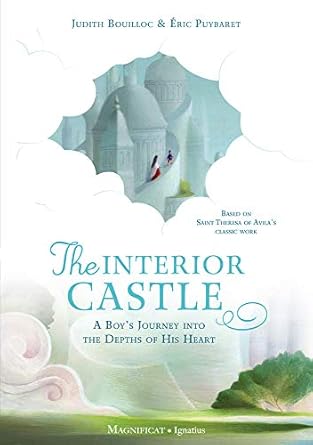 the interior castle a boys journey into the riches of prayer 1st edition judith bouilloc ,eric puybaret