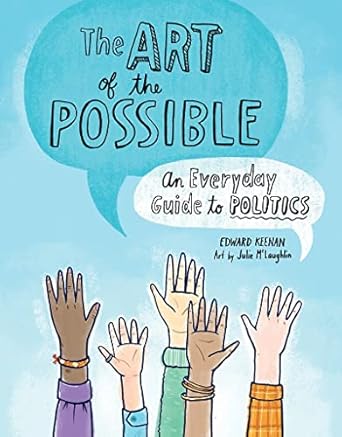 the art of the possible an everyday guide to politics 1st edition edward keenan ,julie mclaughlin 1771470682,