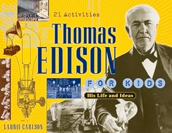 thomas edison for kids his life and ideas 21 activities 1st edition laurie carlson 1556525842, 978-1556525841