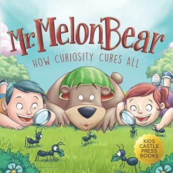 mr melon bear how curiosity cures all a fun and heart warming childrens illustration story that teaches kids