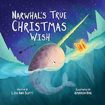 narwhals true christmas wish 1st edition lisa ann scott ,amberin huq 1510761411, 978-1510761414