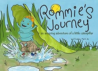 rommies journey an amazing adventure of a little caterpillar 1st edition marie al ,leah turner 0578422247,
