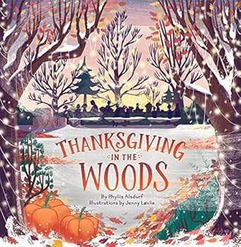 thanksgiving in the woods 1st edition phyllis alsdurf ,jenny lovlie 1506425089, 978-1506425085