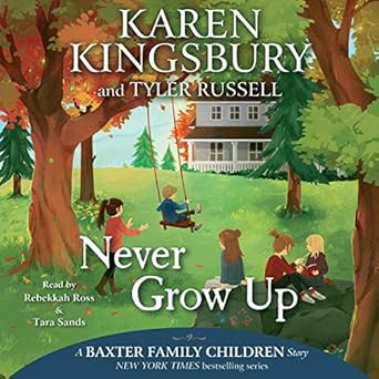 never grow up 1st edition karen kingsbury ,tyler russell 1797116622, 978-1797116624
