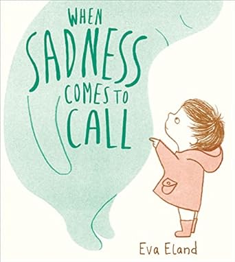 when sadness comes to call 1st edition eva eland 1783447958, 978-1783447954