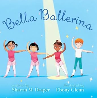 bella ballerina 1st edition sharon m draper ,ebony glenn 1534463968, 978-1534463967