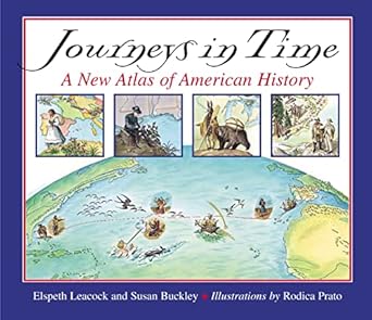 journeys in time a new atlas of american history 1st edition susan buckley ,elspeth leacock ,rodica prato
