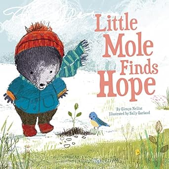 little mole finds hope 1st edition glenys nellist ,sally garland 1506448747, 978-1506448749