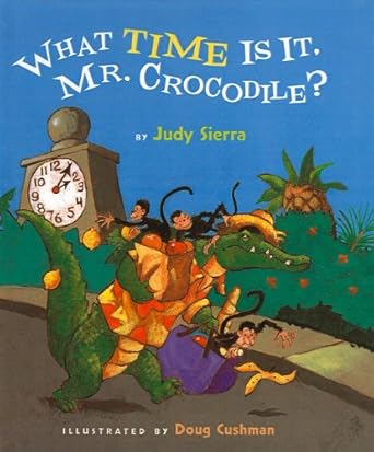 what time is it mr crocodile 1st edition judy sierra 0756981956, 978-0756981952