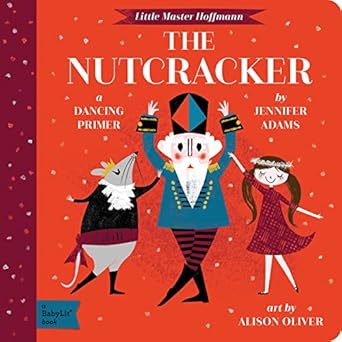 the nutcracker a babylit dancing primer 1st edition jennifer adams ,alison oliver 1423647483, 978-1423647485