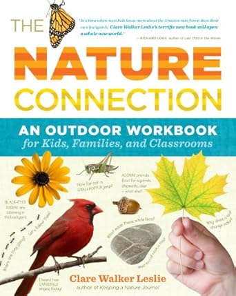 the nature connection an outdoor workbook for kids families and classrooms 1st edition clare walker leslie
