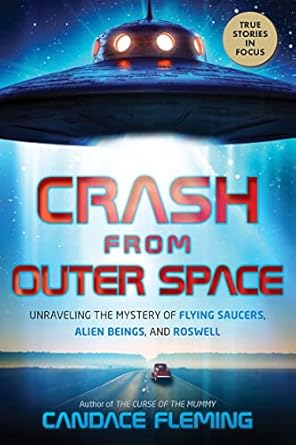 crash from outer space unraveling the mystery of flying saucers alien beings and roswell 1st edition candace