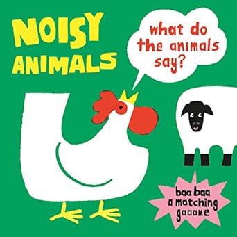 noisy animals what do the animals say 1st edition kenji oikawa 1786272423, 978-1786272423
