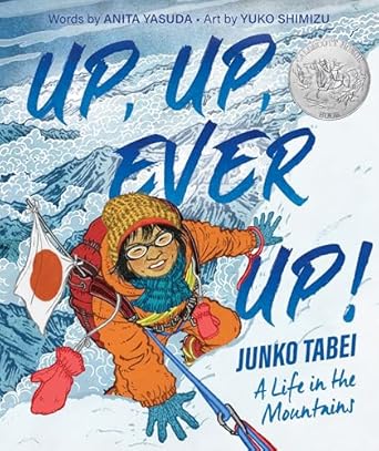 up up ever up junko tabei a life in the mountains an illustrated celebration of a trailblazing climber