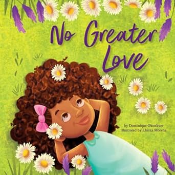 no greater love a celebration of how high how deep and how wide gods love is for his children 1st edition