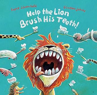help the lion brush his teeth 1st edition sophie schoenwald ,grace glowiak ,gunther jakobs 3963260009,
