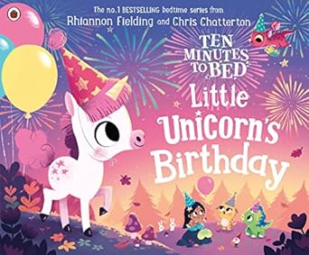 ten minutes to bed little unicorns birthday 1st edition rhiannon fielding ,chris chatterton 024145316x,