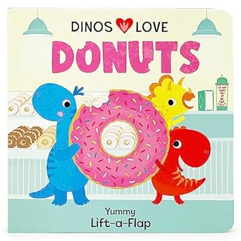 dinos love donuts a foodie lift a flap board book for babies and toddlers to introduce trying new foods a fun