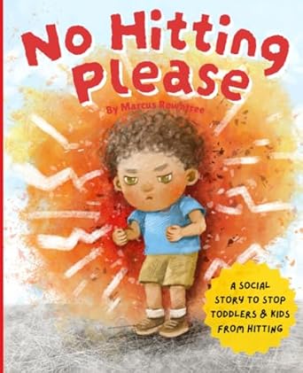 no hitting please a social story to stop toddlers and kids from hitting 1st edition marcus rowntree ,uliana