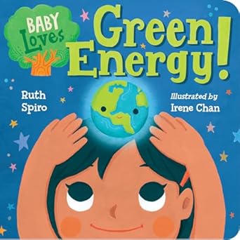 baby loves green energy 1st edition ruth spiro ,irene chan 1580899269, 978-1580899260
