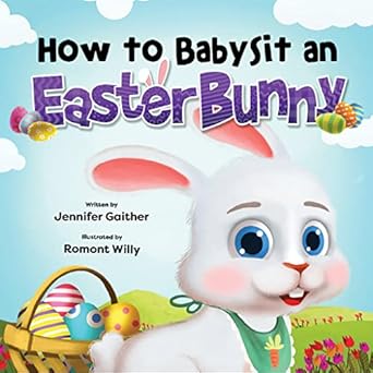 how to babysit an easter bunny childrens rabbit book about emotions learn to how to catch the easter bunny