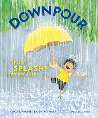 downpour splish splash ker splash 1st edition yuko ohnari ,koshiro hata ,emily balistrieri 1636551149,