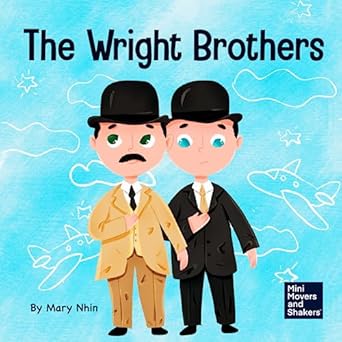 the wright brothers a kids book about achieving the impossible 1st edition mary nhin 1637312717,