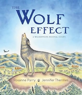 the wolf effect a wilderness revival story 1st edition rosanne parry ,jennifer thermes 0062969587,