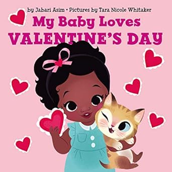 my baby loves valentines day 1st edition jabari asim ,tara nicole whitaker 0062884646, 978-0062884640