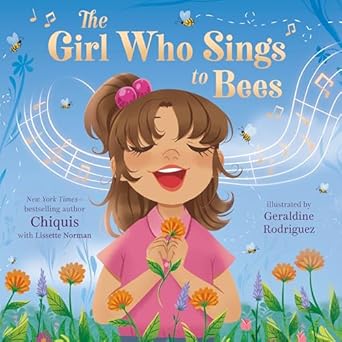 the girl who sings to bees 1st edition chiquis ,lissette norman ,geraldine rodriguez 1250322995,