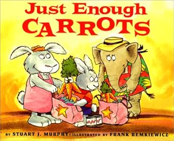 just enough carrots comparing amounts 1st edition stuart j murphy ,frank remkiewicz 0060267798, 978-0060267797