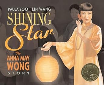 shining star the anna may wong story 1st edition paula yoo ,lin wang 1620142570, 978-1620142578