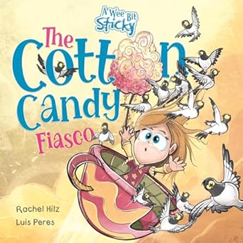 the cotton candy fiasco a humorous childrens book about getting sticky 1st edition rachel hilz ,luis peres