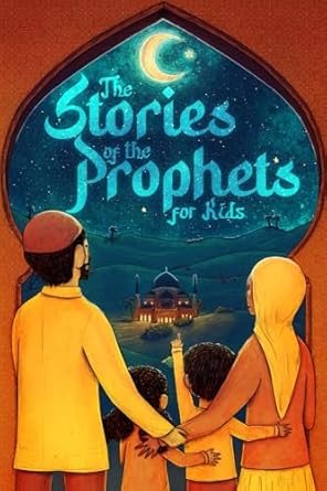 the stories of the prophets for kids 40 child friendly stories for the whole family from the majestic quran