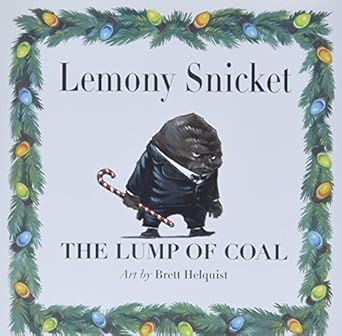 the lump of coal a christmas holiday book for kids 1st edition lemony snicket ,brett helquist 0061574287,