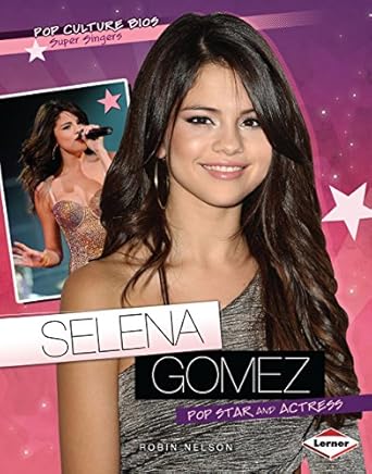 selena gomez pop star and actress 1st edition robin nelson 0761341420, 978-0761341420