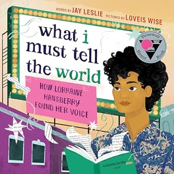what i must tell the world how lorraine hansberry found her voice 1st edition jay leslie ,loveis wise