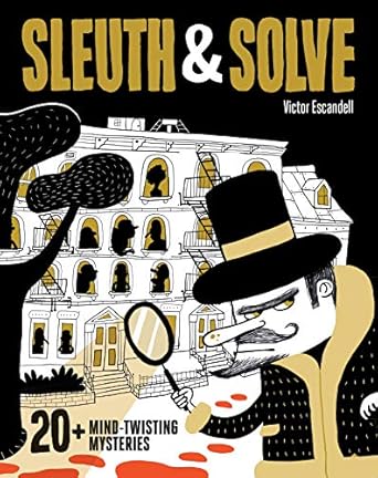 sleuth and solve 20+ mind twisting mysteries 1st edition ana gallo ,victor escandell 1452177139,