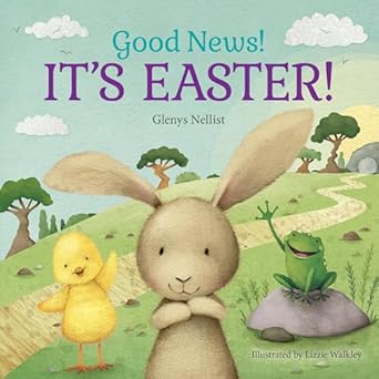 good news its easter 1st edition glenys nellist ,lizzie walkley 162707922x, 978-1627079228