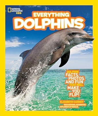 national geographic kids everything dolphins dolphin facts photos and fun that will make you flip 1st edition