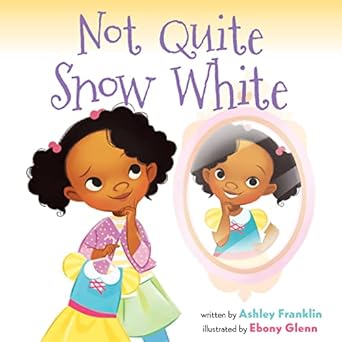 not quite snow white 1st edition ashley franklin ,ebony glenn 0063237407, 978-0063237407