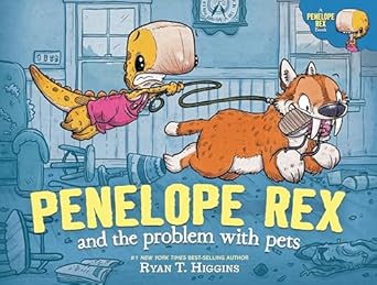 penelope rex and the problem with pets 1st edition ryan t higgins 1368089607, 978-1368089609