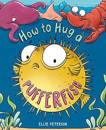 how to hug a pufferfish 1st edition ellie peterson 1250796997, 978-1250796998